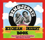 Ben & Jerry's Homemade Ice Cream & Dessert Book  By Ben Cohen, Jerry Greenfield, Nancy Stevens Cover Image