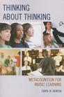 Thinking about Thinking: Metacognition for Music Learning By Carol Benton Cover Image