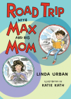 Road Trip with Max and His Mom By Linda Urban, Katie Kath (Illustrator) Cover Image