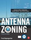 Antenna Zoning: Broadcast, Cellular & Mobile Radio, Wireless Internet--Laws, Permits & Leases [With CDROM] Cover Image
