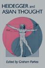 Heidegger and Asian Thought (National Foreign Language Center Technical Reports) By Graham Parkes (Editor) Cover Image