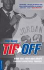 Tip-Off: How the 1984 NBA Draft Changed Basketball Forever By Filip Bondy Cover Image