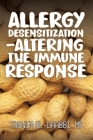 Allergy Desensitization-Altering the Immune Response By Tasnim Al-Dhabbi Cover Image