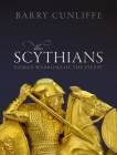 The Scythians: Nomad Warriors of the Steppe By Barry Cunliffe Cover Image