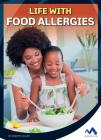 Life with Food Allergies (Everyday Heroes) By Annette Gulati Cover Image