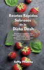 Recetas Rápidas Sabrosas de la Dieta Dash: Una guía para principiantes para reducir la presión arterial cocinando con recetas rápidas y fáciles. Plan Cover Image