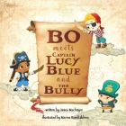 Bo Meets Captain Lucy Blue and the Bully By James MacIntyre, Marina Kondrakhina (Illustrator) Cover Image