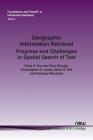 Geographic Information Retrieval: Progress and Challenges in Spatial Search of Text (Foundations and Trends(r) in Information Retrieval #39) By Ross S. Purves, Paul Clough, Christopher B. Jones Cover Image