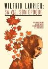 Wilfrid Laurier: Sa vie, son époque By Corey Lansdell, Kyle Charles (Illustrator), K. Michael Russell (Illustrator) Cover Image