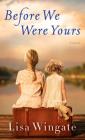 Before We Were Yours By Lisa Wingate Cover Image