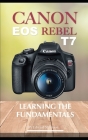 Canon EOS Rebel T7: Learning the Fundamentals Cover Image