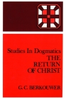 The Return of Christ (Studies in Dogmatics) By G. C. Berkouwer, Marlin VanElderen (Editor), James C. Van Oosterom (Translator) Cover Image