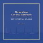 Themes from A Course in Miracles: How Brothers Can Get Along By Merridy Cox (Editor) Cover Image