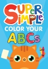 Super Simple Color Your ABCs Cover Image
