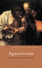 Agnosticism: Explorations in Philosophy and Religious Thought By Francis Fallon (Editor), Gavin Hyman (Editor) Cover Image