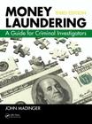 Money Laundering: A Guide for Criminal Investigators, Third Edition By John Madinger, Nancy Kinnison Cover Image