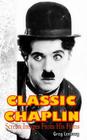 Classic Chaplin: Screen Images from His Films By Greg Lenburg Cover Image