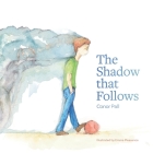 The Shadow that Follows By Conor Pall, Emma Pleasance (Illustrator) Cover Image