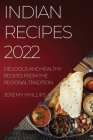 Indian Recipes 2022: Delicious and Healthy Recipes from the Regional Tradition Cover Image
