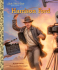 Harrison Ford: A Little Golden Book Biography (Little Golden Book Biographies) By Kim Ostrow, Tim Jessell (Illustrator) Cover Image