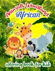 Animals Woodland African coloring book for kids: Coloring Book for Children and Toddlers, Early Learning and Relaxation for Boys and Girls) By Nakhla Artsman Cover Image