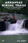 Arkansas Hiking Trails: A Guide to 78 Selected Trails in 