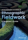Ethnographic Fieldwork: A Beginner's Guide By Jan Blommaert, Dong Jie Cover Image