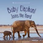 Baby Elephant Joins the Herd (First Discoveries) Cover Image