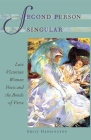 Second Person Singular: Late Victorian Women Poets and the Bonds of Verse (Victorian Literature & Culture) By Emily Harrington Cover Image
