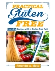 Practical Gluten Free: Everyday Recipes with a Gluten Free Twist By Amanda a. Moss Cover Image