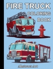 Fire Truck Coloring Book: Firefighter Vehicles and Equipment for Toddlers, Preschoolers and Kindergarten Kids Who Love Trucks Cover Image