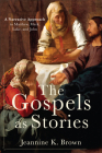 Gospels as Stories By Jeannine K. Brown (Preface by) Cover Image