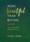 More Beautiful Than Before: How Suffering Transforms Us By Steve Leder Cover Image
