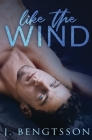 Like The Wind: A Fiery Rock Star Romance By J. Bengtsson Cover Image