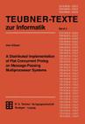 A Distributed Implementation of Flat Concurrent PROLOG on Message-Passing Multiprocessor Systems (Teubner Texte Zur Informatik #3) By Uwe Glässer (With) Cover Image