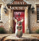 Is That a Mouse in My House? By Stephany Havens, Daryan Rose-Havens (Editor), Havens (Illustrator) Cover Image