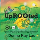 Uprooted: Feeling Othered, Being Seen, Finding Value and Purpose, through Resilience and Compassion By Donna Kay Lau, Donna Kay Lau (Illustrator), Donna Kay Lau (Editor) Cover Image