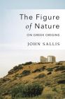 The Figure of Nature: On Greek Origins (Studies in Continental Thought) Cover Image