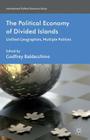 The Political Economy of Divided Islands: Unified Geographies, Multiple Polities (International Political Economy) By G. Baldacchino (Editor) Cover Image