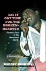 Say It One Time For The Brokenhearted: Country Soul In The American South By Barney Hoskyns, William Bell (Foreword by) Cover Image