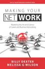 Making Your Net Work: The Art and Science of Career and Business Networking By Melissa G. Wilson, Billy Dexter Cover Image