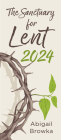 The Sanctuary for Lent 2024 By Abigail Browka Cover Image