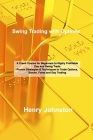 Swing Trading with Options: A Crash Course for Beginners to Highly Profitable Day and Swing Trade Proven Strategies & Techniques to Trade Options, By Henry Johnston Cover Image