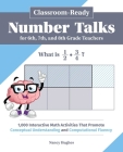 Classroom-Ready Number Talks for Sixth, Seventh, and Eighth Grade Teachers: 1,000 Interactive Math Activities that Promote Conceptual Understanding and Computational Fluency (Books for Teachers) By Nancy Hughes Cover Image
