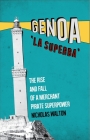 Genoa, 'la Superba': The Rise and Fall of a Merchant Pirate Superpower By Nicholas Walton Cover Image