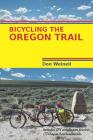 Bicycling the Oregon Trail By Don Weinell Cover Image