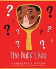The Bully I See Cover Image