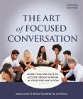 The Art of Focused Conversation, Second Edition: More Than 100 Ways to Access Group Wisdom in Your Organization Cover Image