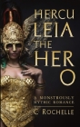 Herculeia the Hero: A Monstrously Mythic Romance Part 2 By C. Rochelle Cover Image