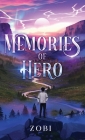 Memories of Hero By Zobi Cover Image